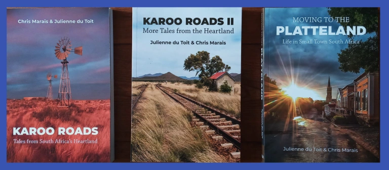 “Karoo Roads”, “Karoo Roads II” and “Moving to the Platteland” by By Chris Marais and Julienne du Toit book covers.